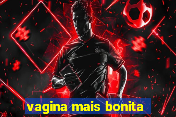 vagina mais bonita